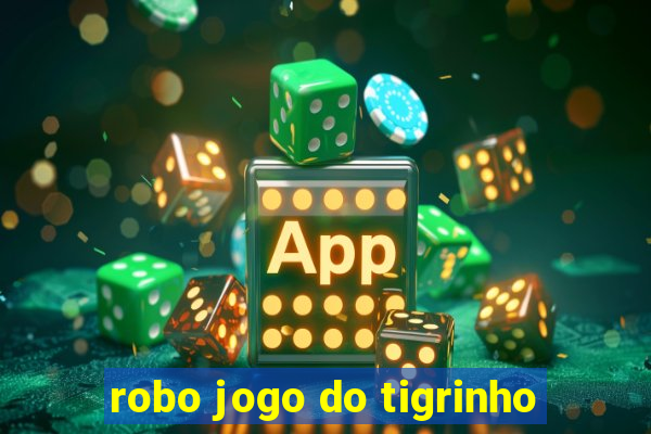 robo jogo do tigrinho